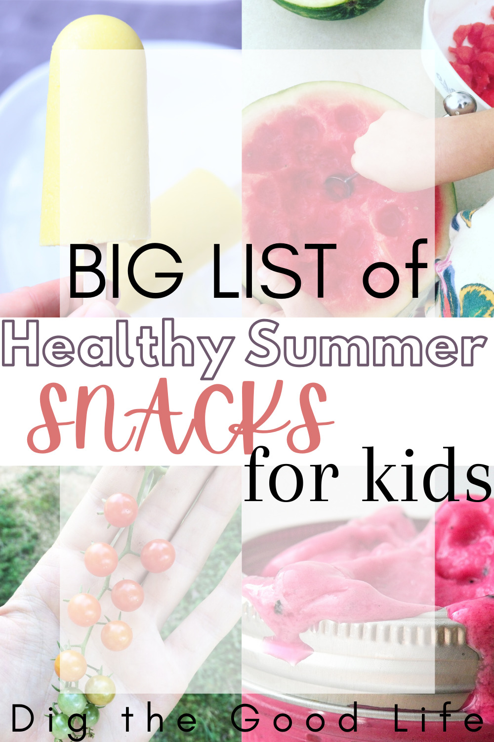 Big List of Healthy, Summer Snacks for Kids - Dig the Good Life